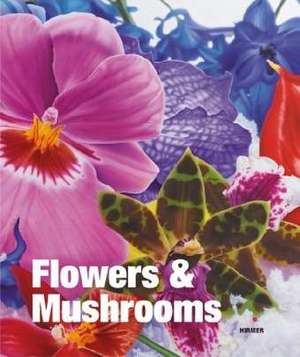 Flowers & Mushrooms. Deutsche Ausgabe de Toni Stooss