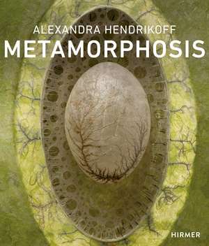 Alexandra Hendrikoff: Metamorphosis de Alexandra Hendrikoff