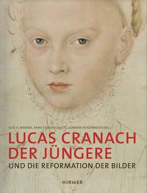 Lucas Cranach der Jüngere de Elke A. Werner