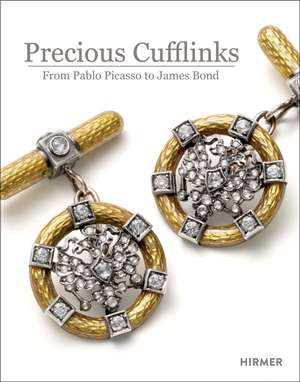 Precious Cufflinks: From Pablo Picasso to James Bond - Accessories and Jewellery for Gentlemen Over the Course of Time de Walter Grasser