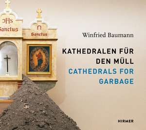 Cathedrals for Garbage: Winfried Baumann de Institute of Modern Art Nuremburg