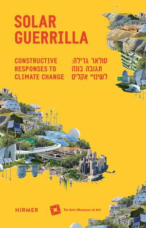 Solar Guerrilla: Constructive Responses to Climate Change de Maya Vinitsky