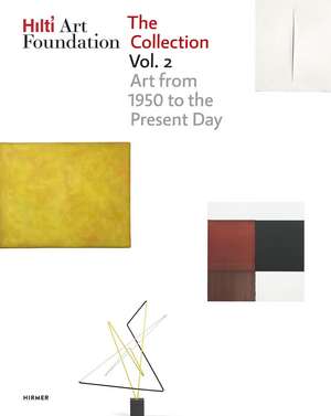 Hilti Art Foundation. The Collection. Vol. II: Art from 1950 to the Present Day de Hilti Foundation