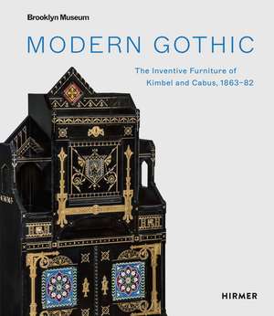 Modern Gothic: The Inventive Furniture of Kimbel and Cabus, 1863–82 de Medill Higgins Harvey