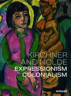 Kirchner and Nolde: Expressionism. Colonialism. de Dorthe Aagesen