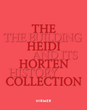 The Heidi Horten Collection: The Building and Its History de Heidi Horten Collection