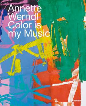 Annette Werndl: Color is My Music de Jürgen B. Tesch