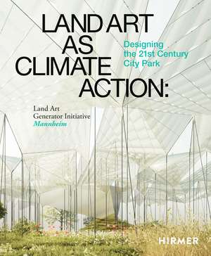 Land Art as Climate Action: Designing the 21st Century City Park de Robert Ferry