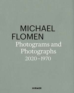 Michael Flomen: Photograms and Photographs. 2020–1970 de Michael Flomen