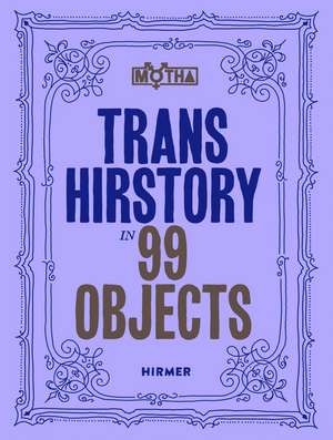 Trans Hirstory in 99 Objects de David Evans Frantz