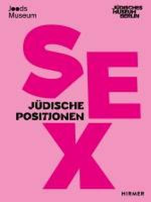 SEX. Jüdische Positionen de Miriam Goldmann