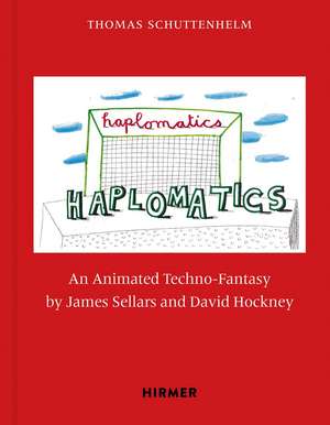 Haplomatics: An Animated Techno-Fantasy by James Sellars and David Hockney de Thomas Schuttenhelm