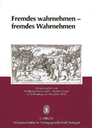 Fremdes wahrnehmen, fremdes Wahrnehmen de Wolfgang Harms