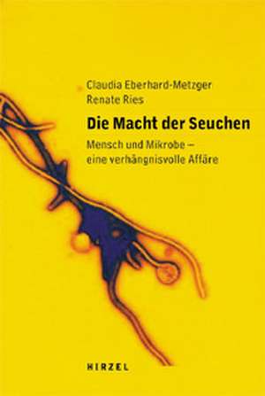 Die Macht der Seuchen de Claudia Eberhard-Metzger