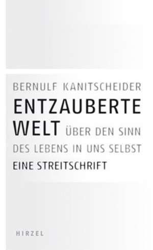 Entzauberte Welt de Bernulf Kanitscheider