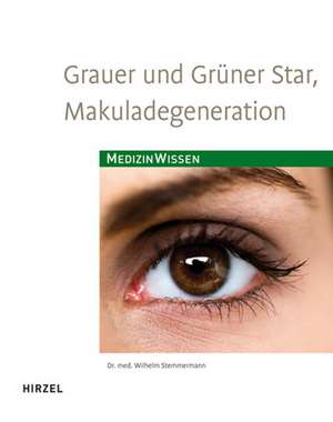 Grauer und Grüner Star, Makuladegeneration de Wilhelm Stemmermann