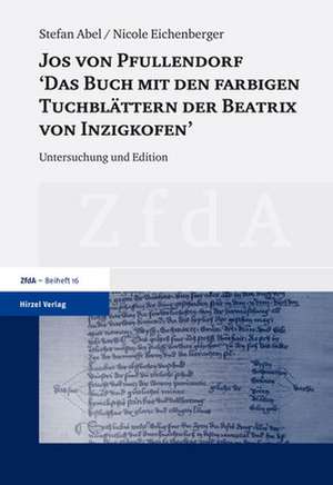 Jos von Pfullendorf: "Das Buch mit den farbigen Tuchblättern der Beatrix von Inzigkofen" de Stefan Abel