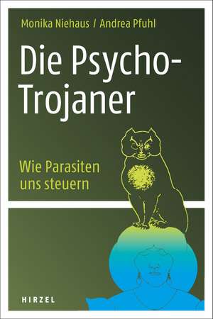 Die Psycho-Trojaner. Wie Parasiten uns steuern de Monika Niehaus