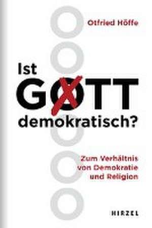 Ist Gott demokratisch? de Otfried Höffe