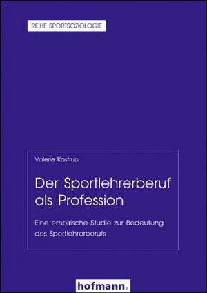 Der Sportlehrerberuf als Profession de Valerie Kastrup