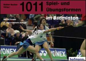 1011 Spiel- und Übungsformen im Badminton de Martin Knupp