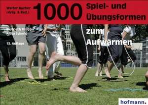 1000 Spiel- und Übungsformen zum Aufwärmen de Lisa Brugger