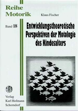 Entwicklungstheoretische Perspektiven der Motologie des Kindesalters de Klaus Fischer