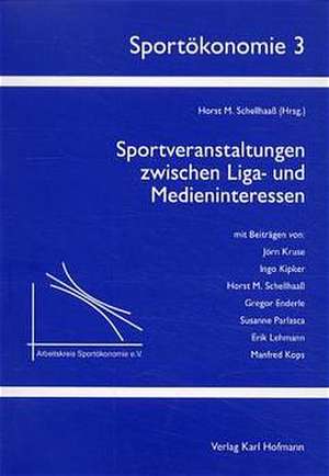 Sportveranstaltungen zwischen Liga- und Medieninteressen de Horst-Manfred Schellhaaß