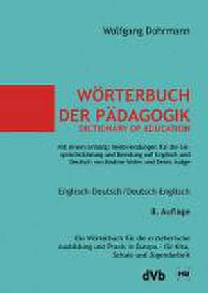 Wörterbuch der Pädagogik / Dictionary of Education. Englisch-Deutsch / Deutsch-Englisch de Wolfgang Dohrmann