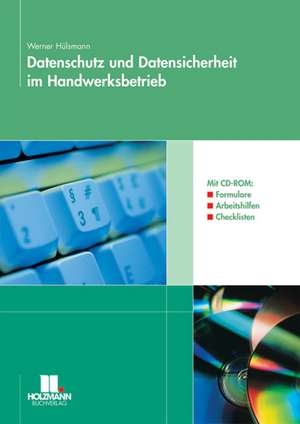 Datenschutz und Datensicherheit im Handwerksbetrieb de Werner Hülsmann