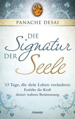 Die Signatur der Seele de Panache Desai