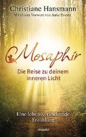 Mosaphir - Die Reise zu deinem inneren Licht de Christiane Hansmann