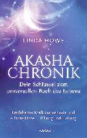 Akasha-Chronik - Dein Schlüssel zum universellen Buch des Lebens de Linda Howe