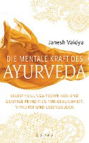 Die mentale Kraft des Ayurveda de Janesh Vaidya