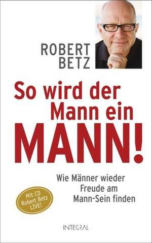 So wird der Mann ein Mann! de Robert Betz