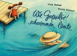 Wie Großvater schwimmen lernte de Viola Rohner