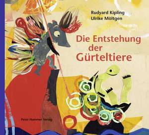 Die Entstehung der Gürteltiere de Rudyard Kipling