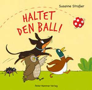 Haltet den Ball! de Susanne Straßer