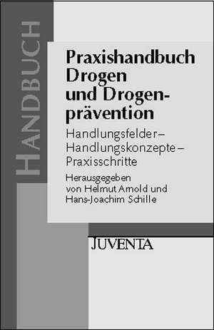 Praxishandbuch Drogen und Drogenprävention de Helmut Arnold