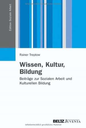 Wissen, Kultur, Bildung de Rainer Treptow