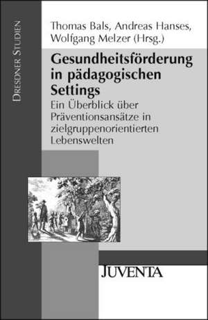 Gesundheitsförderung in pädagogischen Settings de Thomas Bals