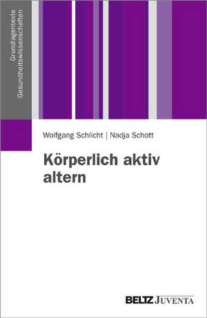 Körperlich aktiv altern de Wolfgang Schlicht