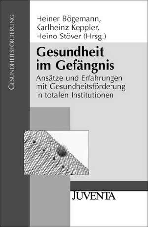 Gesundheit im Gefängnis de Heiner Bögemann