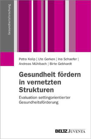 Gesundheit fördern in vernetzten Strukturen de Petra Kolip