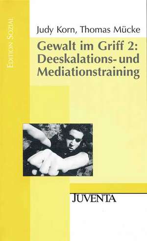 Gewalt im Griff 2: Deeskalations- und Mediationstraining de Judy Korn