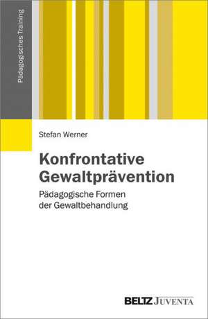 Konfrontative Gewaltprävention de Stefan Werner