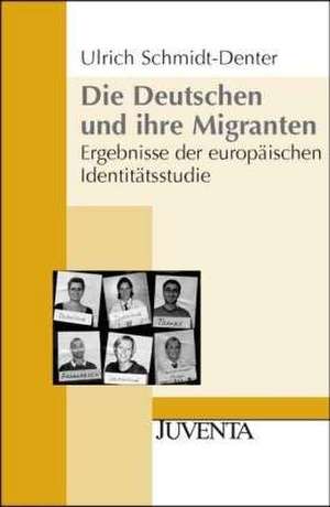 Die Deutschen und ihre Migranten de Ulrich Schmidt-Denter