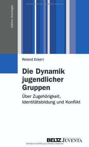 Die Dynamik jugendlicher Gruppen de Roland Eckert