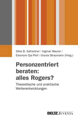 Personzentriert beraten: alles Rogers? de Silke Birgitta Gahleitner