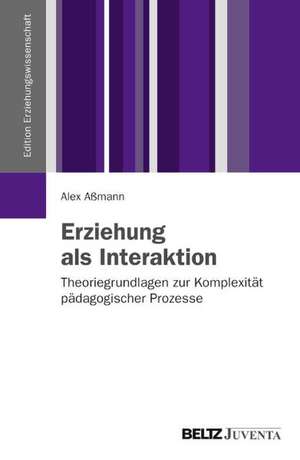 Erziehung als Interaktion de Alex Aßmann